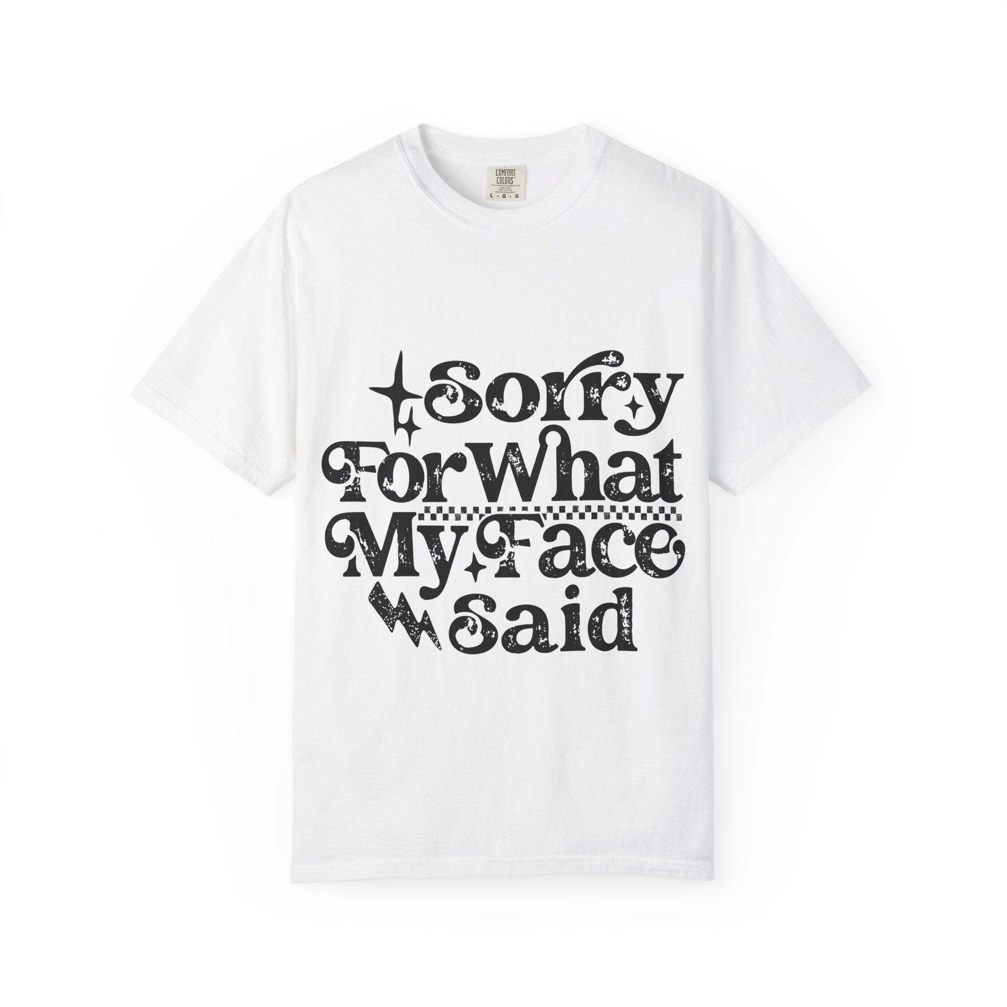 Sorry For What My Face Said T-Shirt