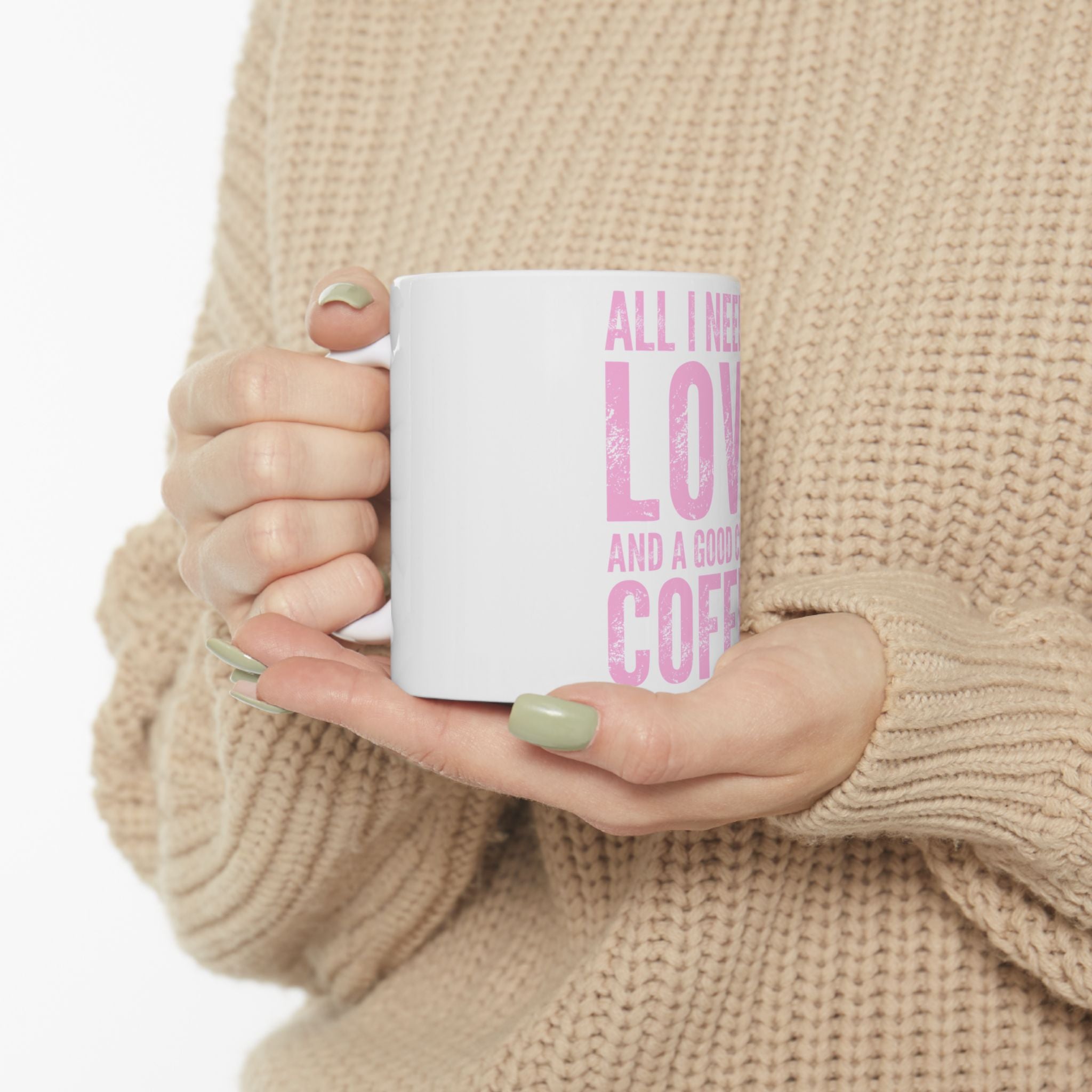 Coffee Mug — "All I Need Is Love and a Good Cup of Coffee" Pink Typography