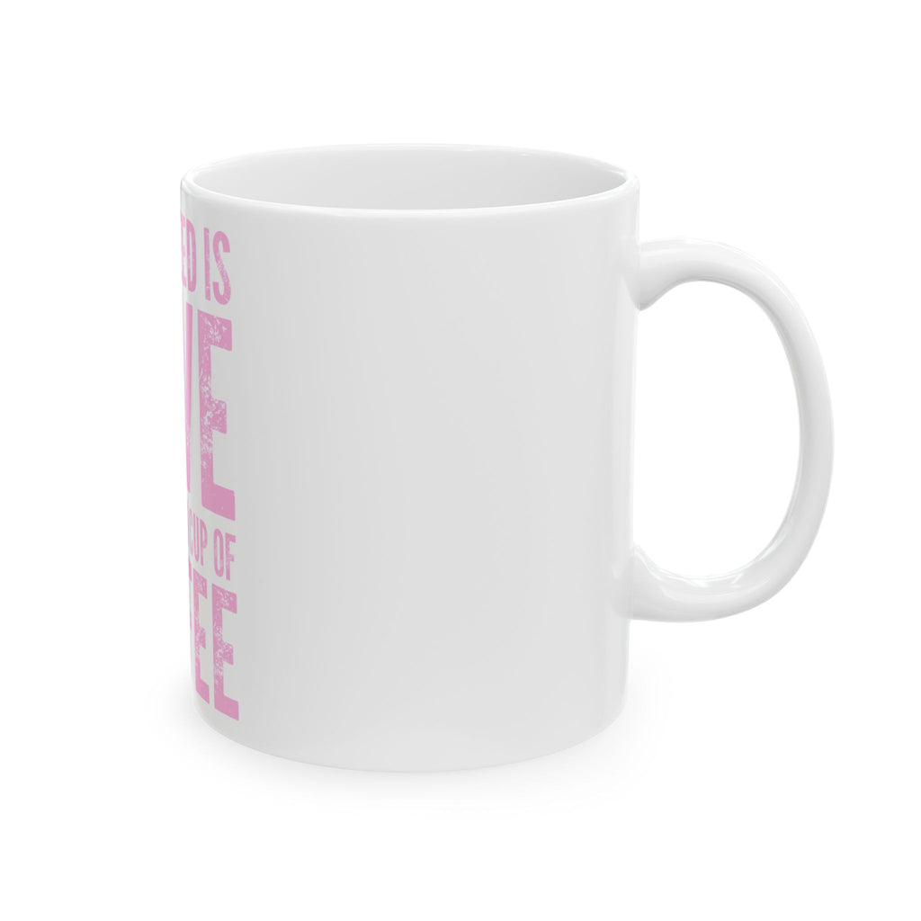 Coffee Mug — "All I Need Is Love and a Good Cup of Coffee" Pink Typography