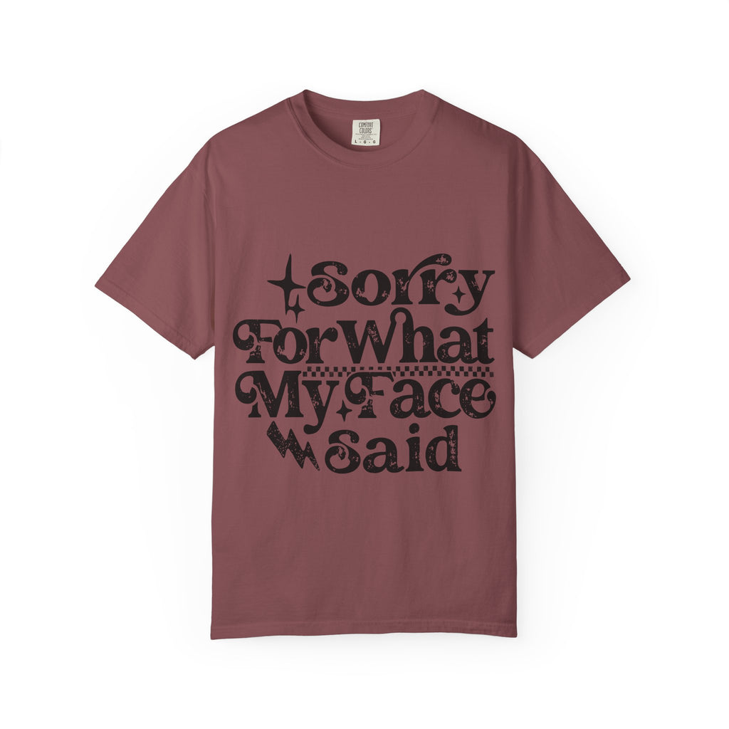 Sorry For What My Face Said T-Shirt