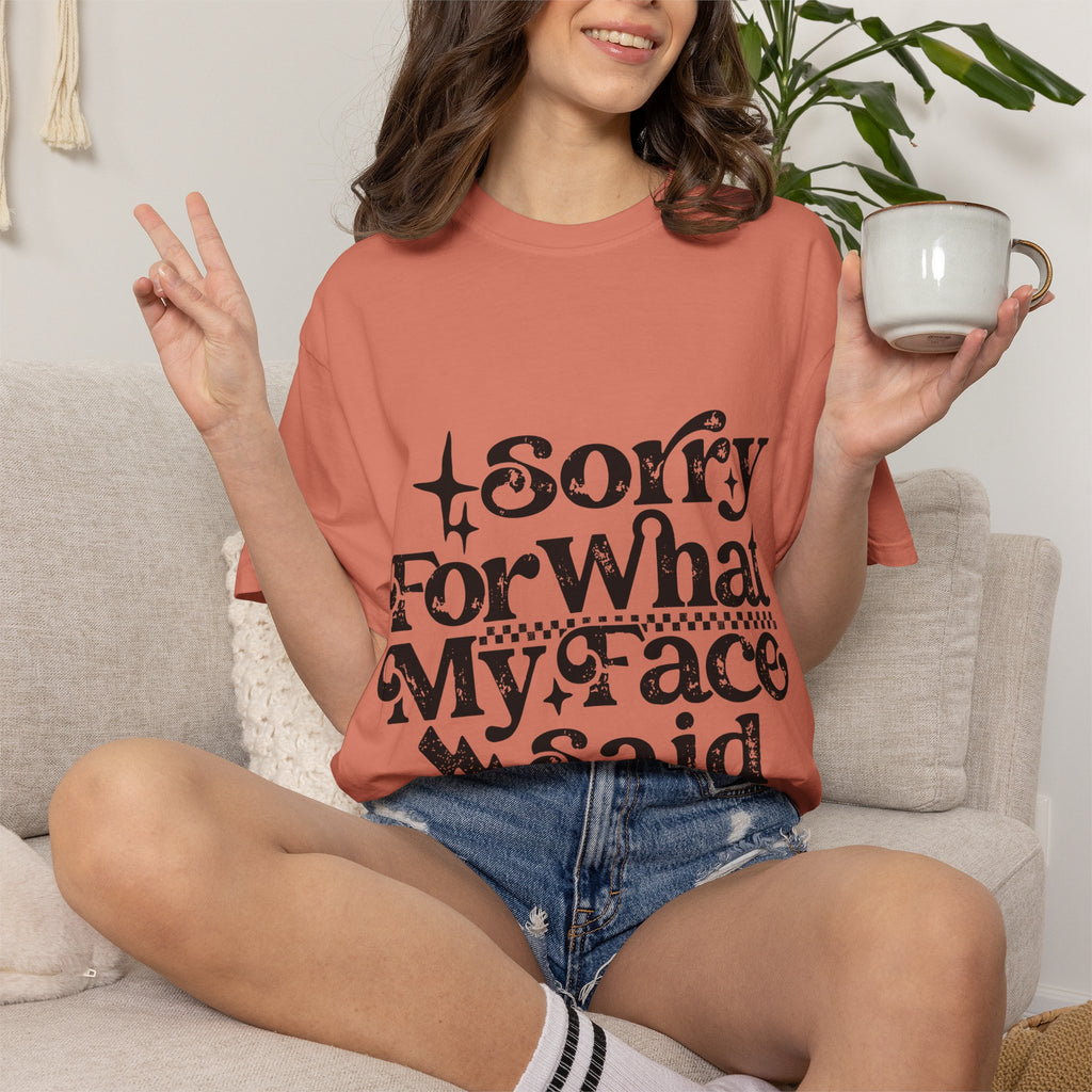 Sorry For What My Face Said T-Shirt