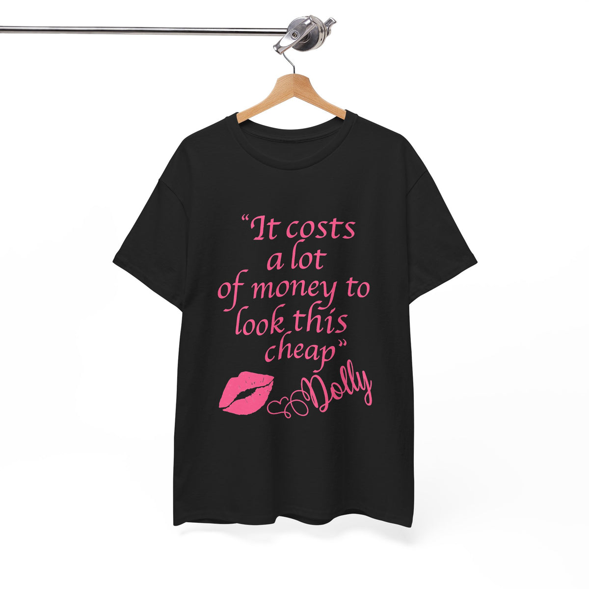 "It Costs a Lot of Money to Look This Cheap" Tshirt