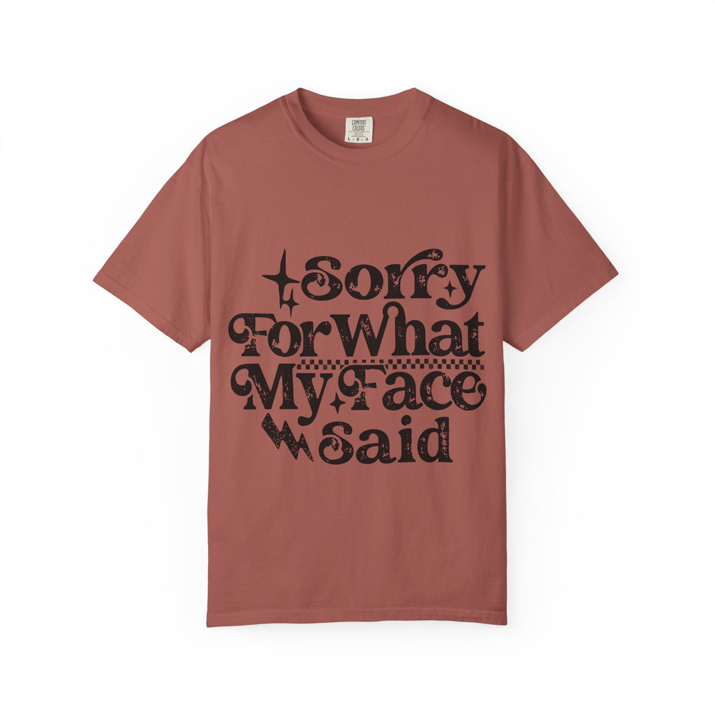 Sorry For What My Face Said T-Shirt