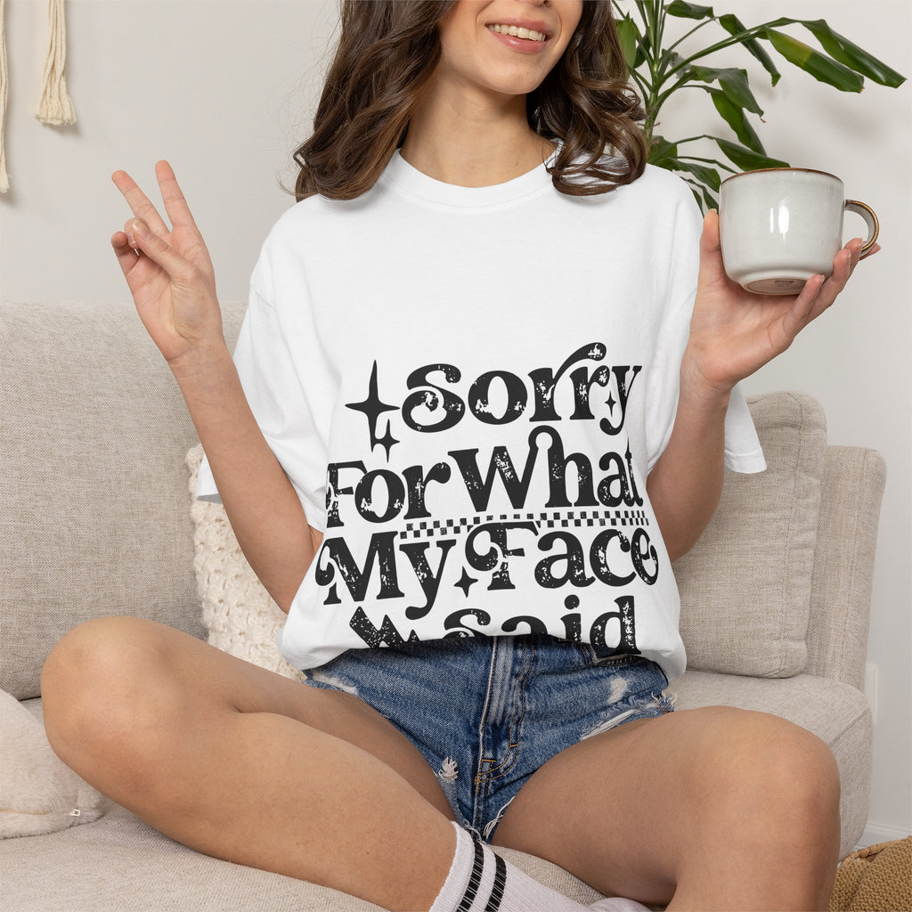 Sorry For What My Face Said T-Shirt