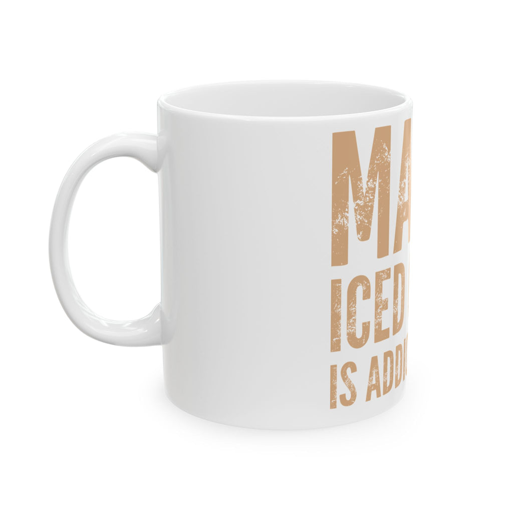 Ceramic Mug — "Maybe Iced Coffee Is Addicted to Me" Funny Coffee Lover Gift (11oz & 15oz)