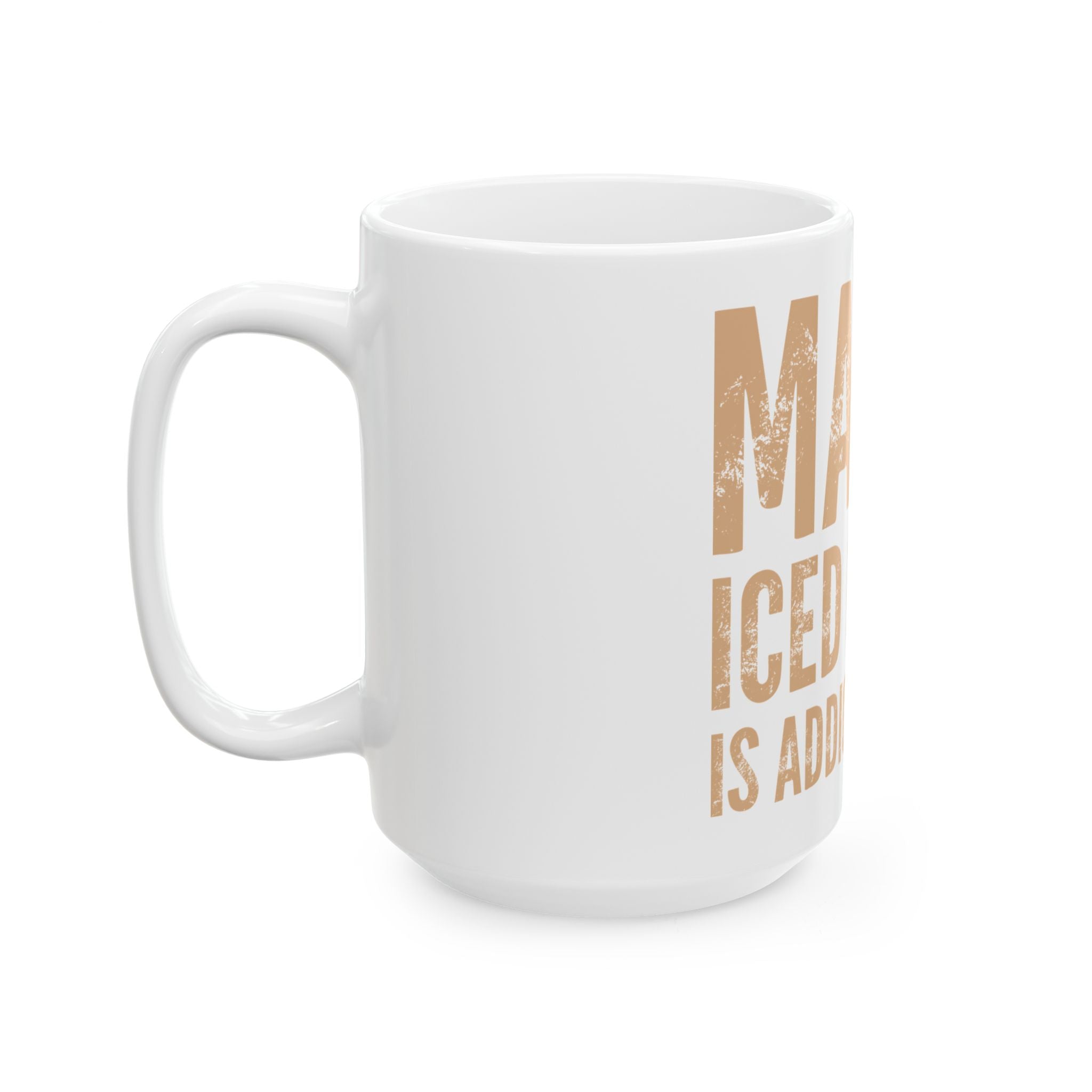 Ceramic Mug — "Maybe Iced Coffee Is Addicted to Me" Funny Coffee Lover Gift (11oz & 15oz)