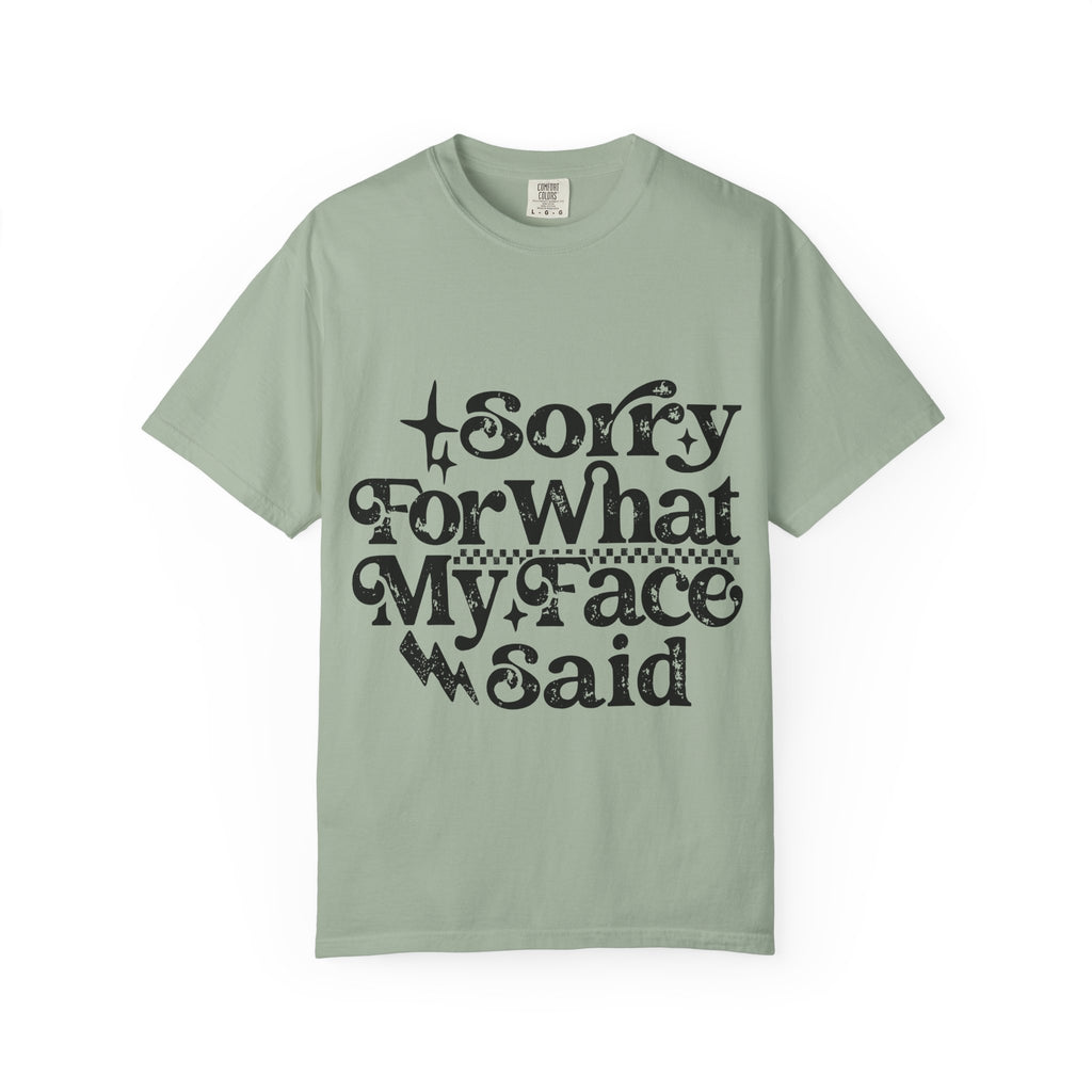 Sorry For What My Face Said T-Shirt