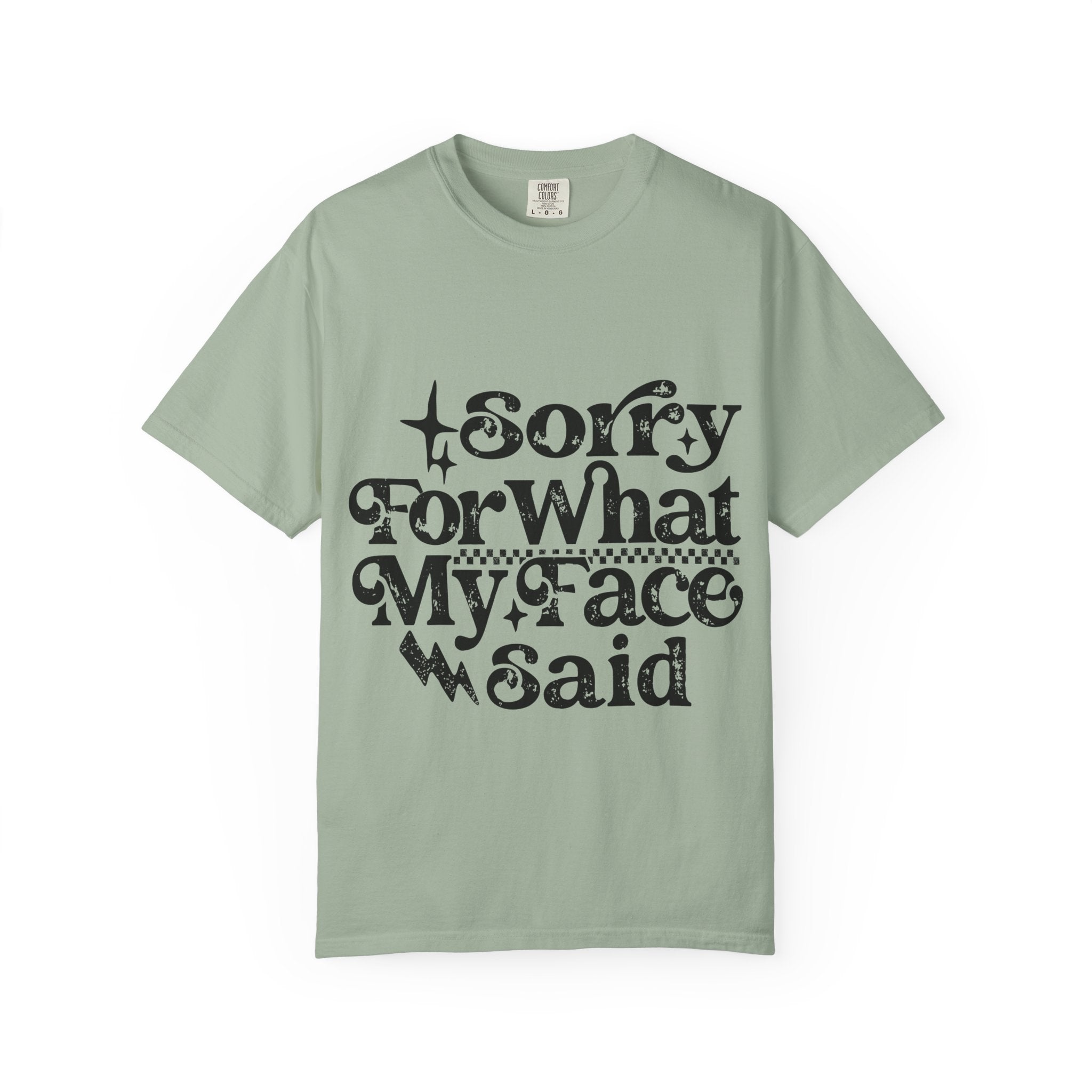 Sorry For What My Face Said T-Shirt