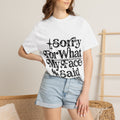 Sorry For What My Face Said T-Shirt