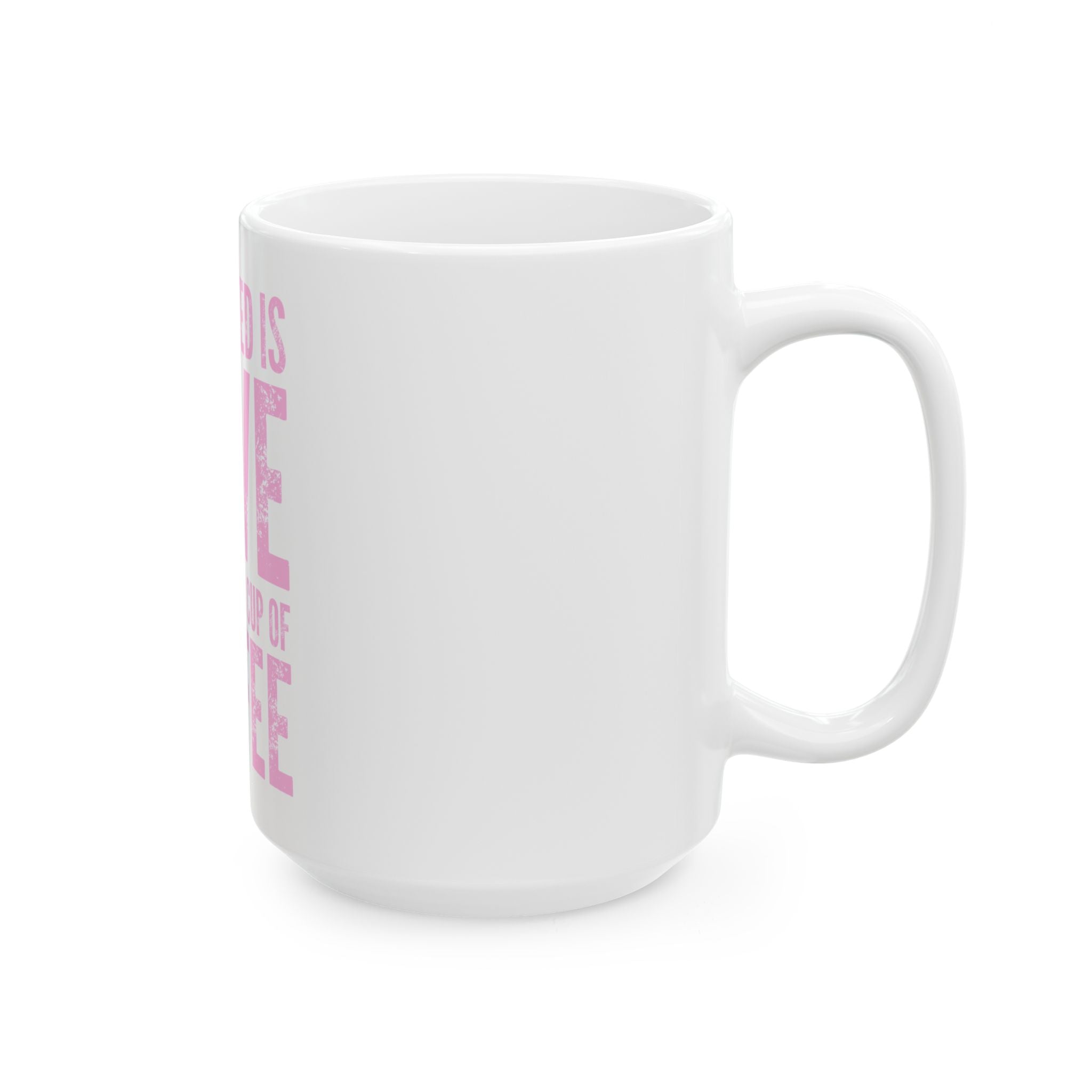 Coffee Mug — "All I Need Is Love and a Good Cup of Coffee" Pink Typography