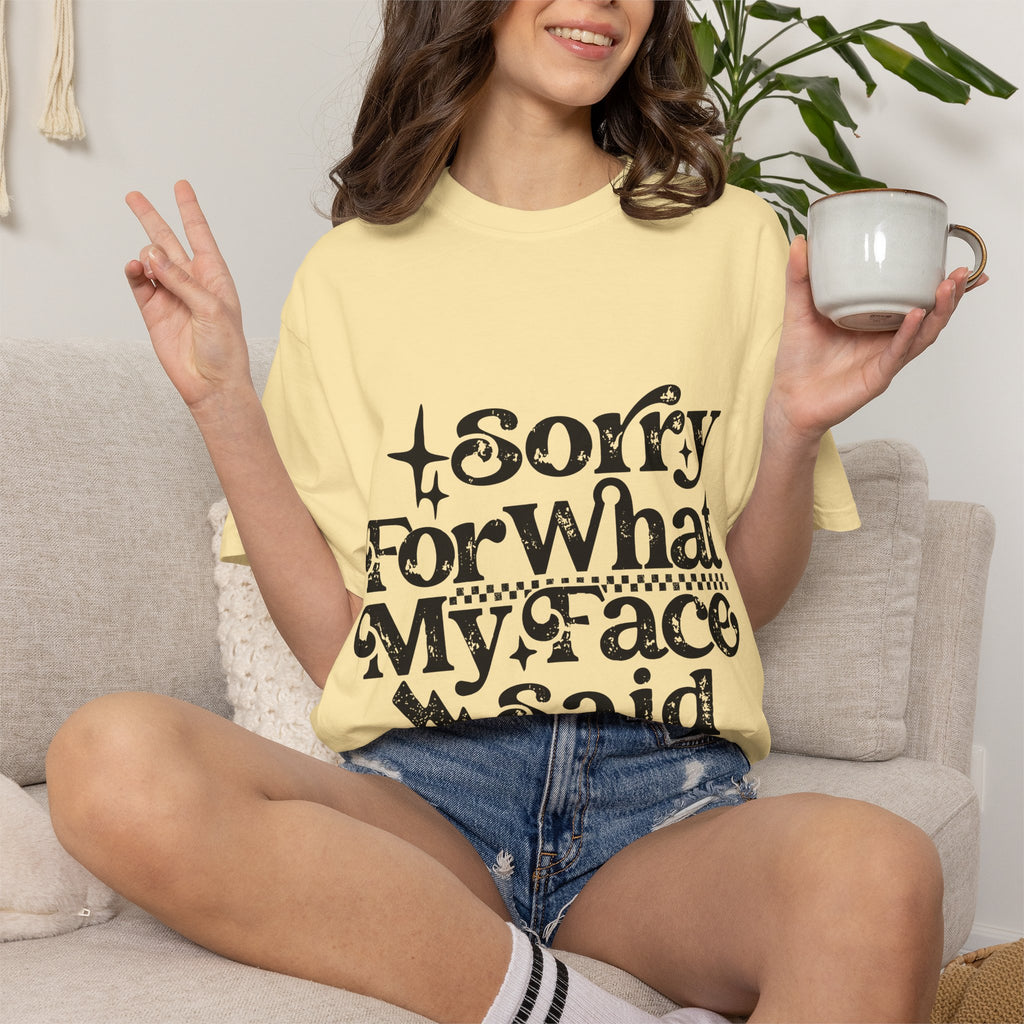 Sorry For What My Face Said T-Shirt