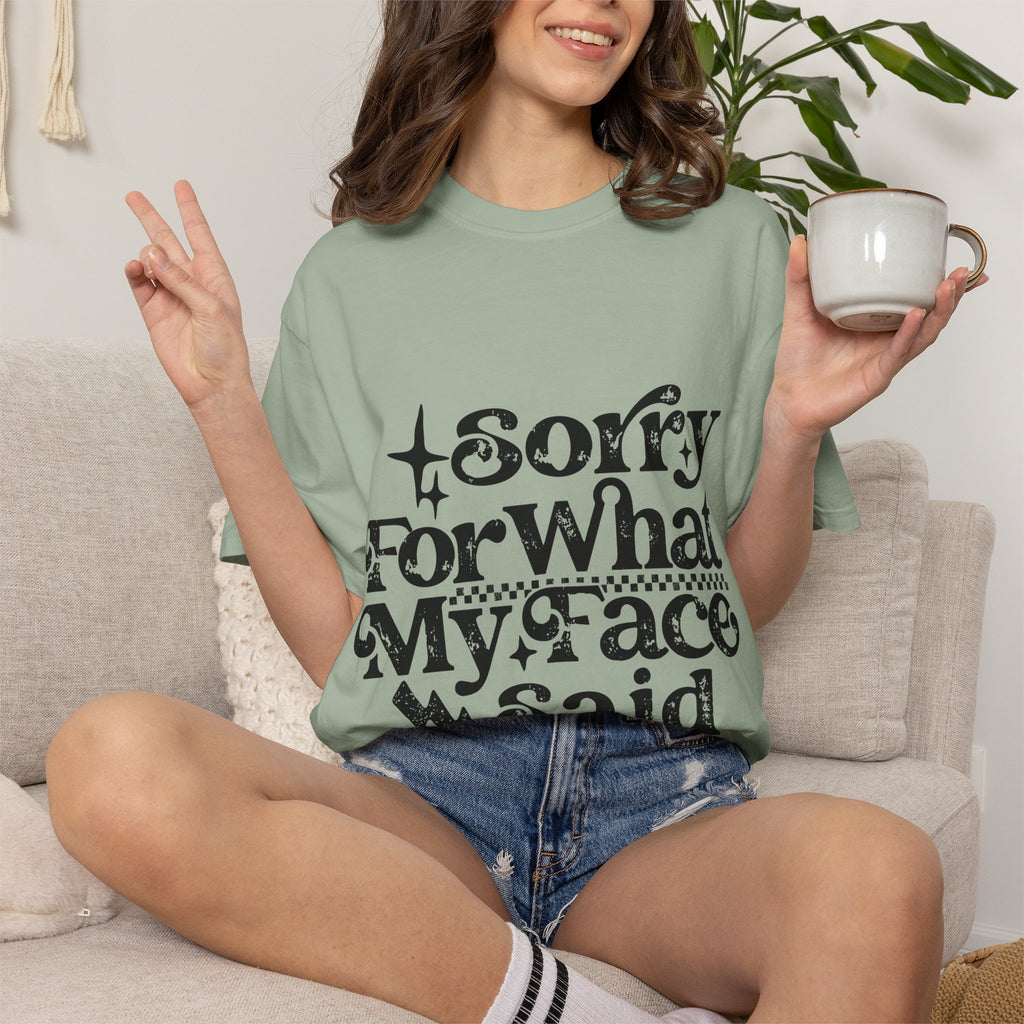 Sorry For What My Face Said T-Shirt