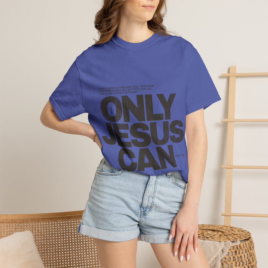 Only Jesus Can T-Shirt