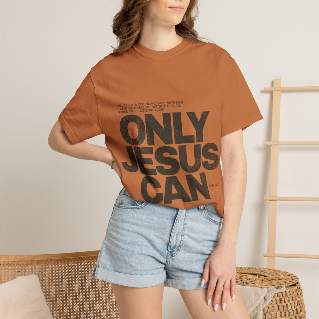 Only Jesus Can T-Shirt