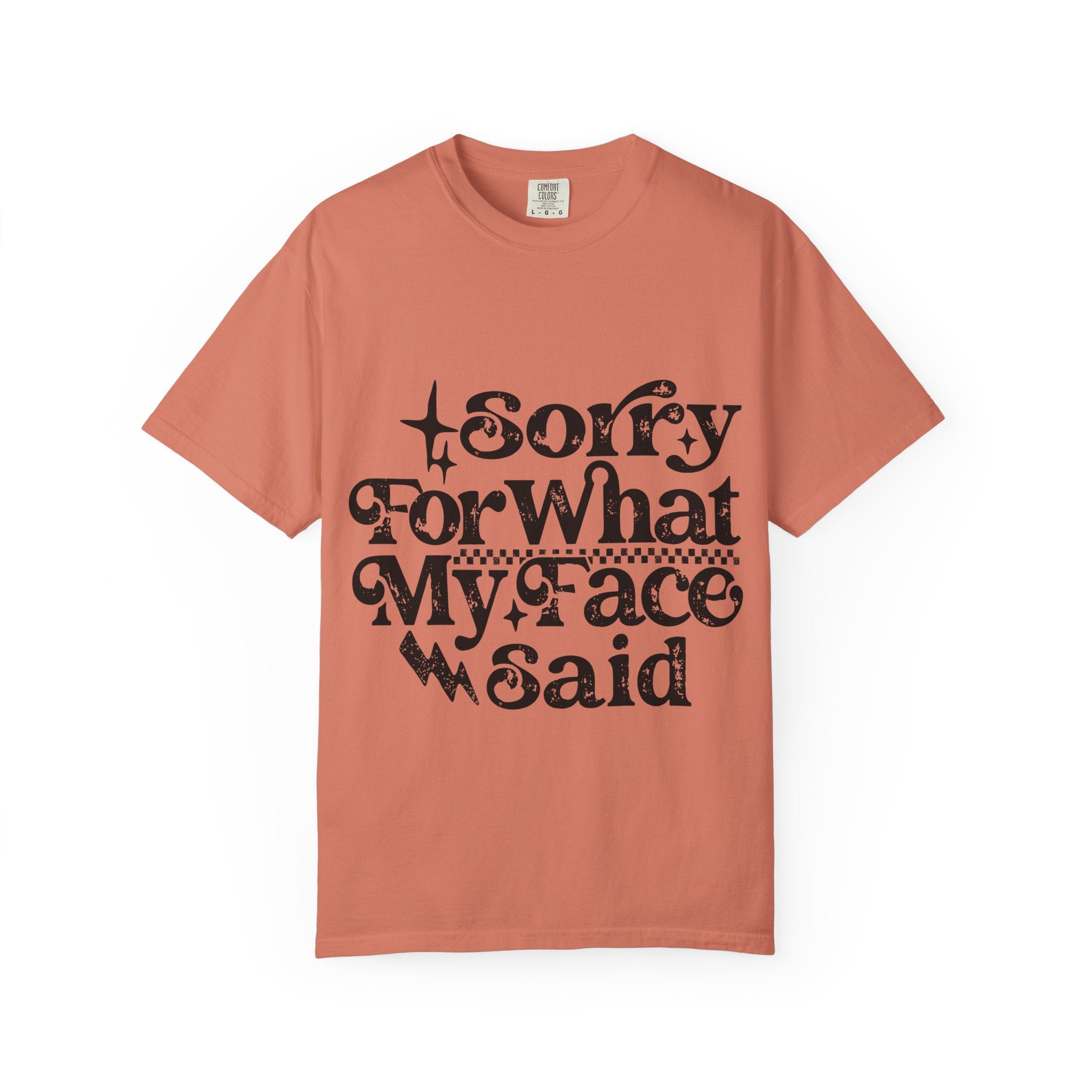 Sorry For What My Face Said T-Shirt