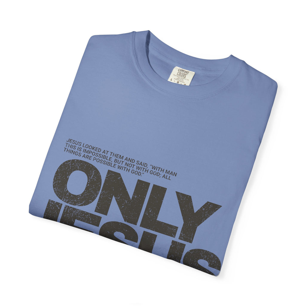 Only Jesus Can T-Shirt