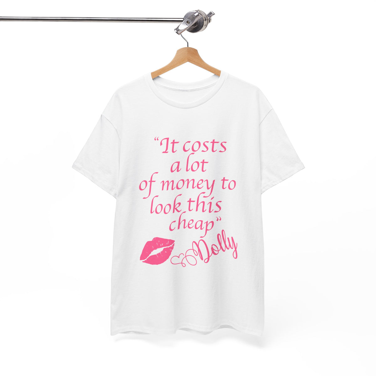 "It Costs a Lot of Money to Look This Cheap" Tshirt