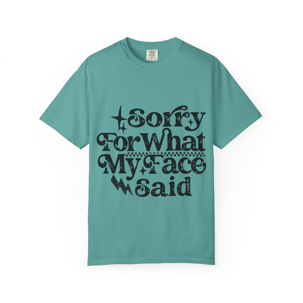 Sorry For What My Face Said T-Shirt
