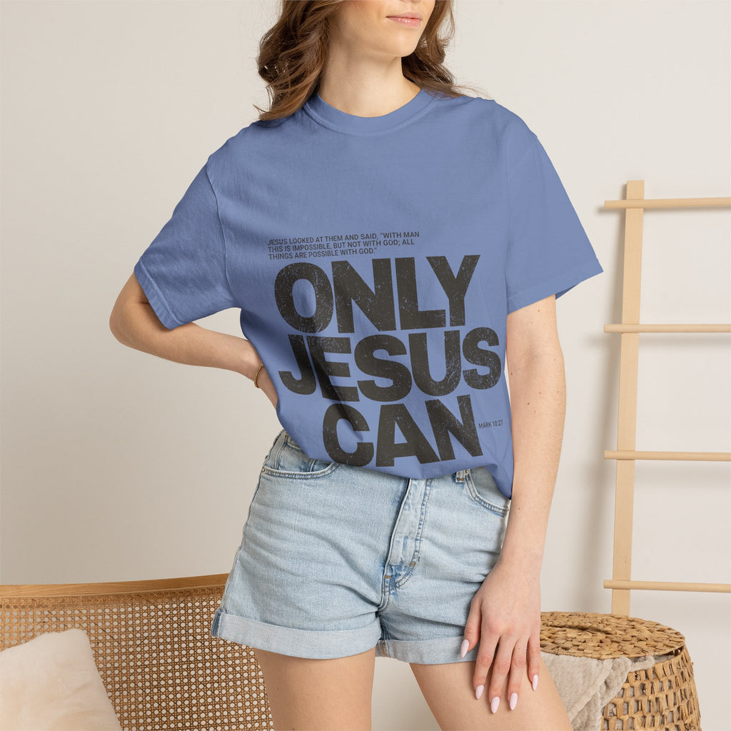 Only Jesus Can T-Shirt