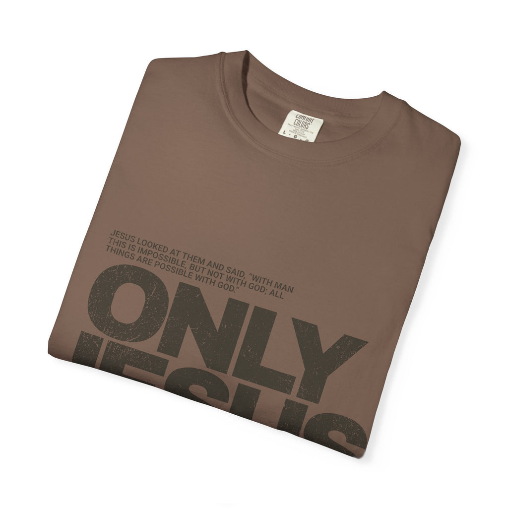 Only Jesus Can T-Shirt