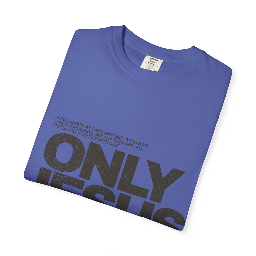 Only Jesus Can T-Shirt
