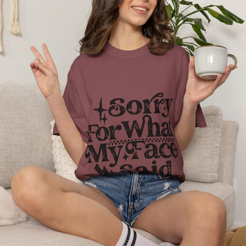 Sorry For What My Face Said T-Shirt