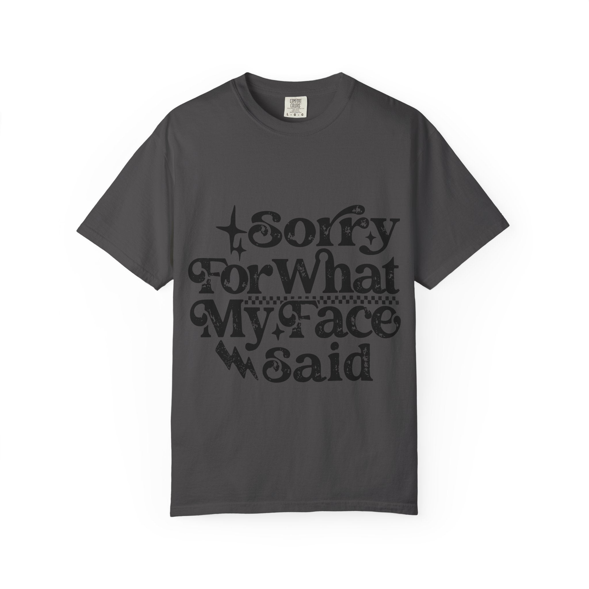 Sorry For What My Face Said T-Shirt