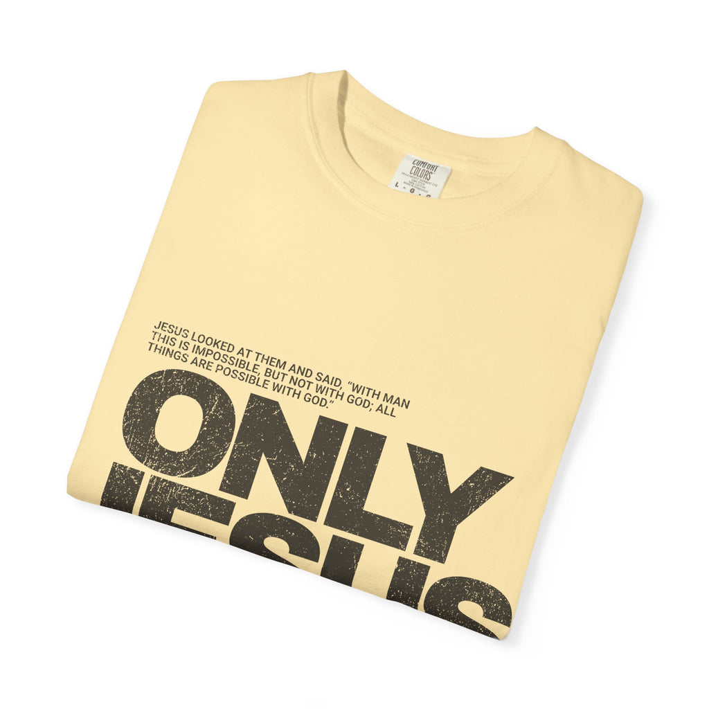 Only Jesus Can T-Shirt