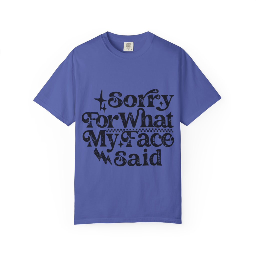 Sorry For What My Face Said T-Shirt